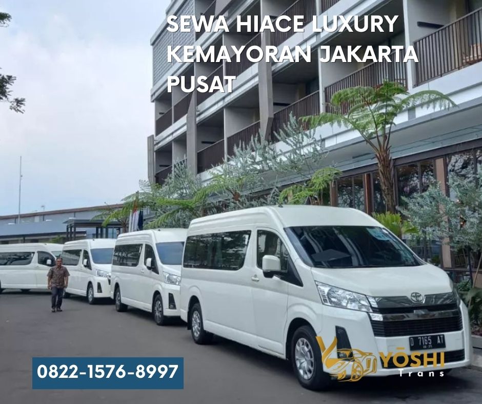 Sewa Hiace Luxury Kemayoran Jakarta Pusat